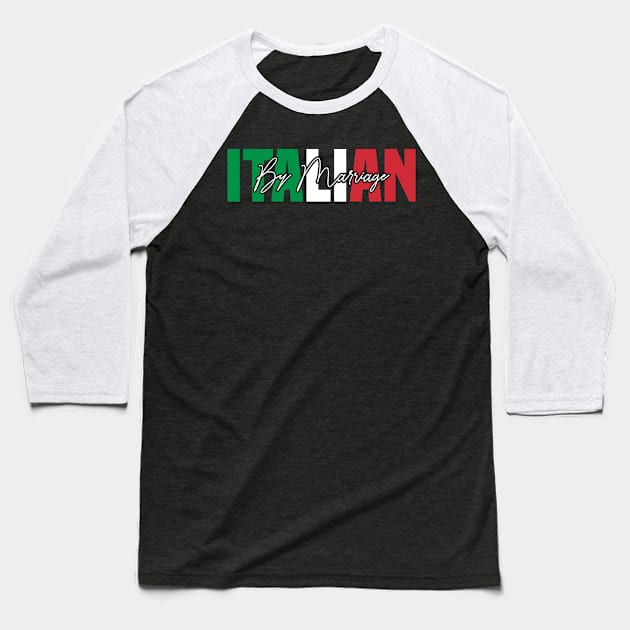 Italian By Marriage Humor Baseball T-Shirt by BenTee